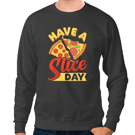 Have A Slice Day Cheese Pizza Pun Sweatshirts