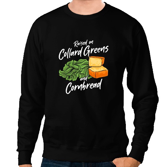 Collard Greens Cornbread Southern Food Sweatshirts