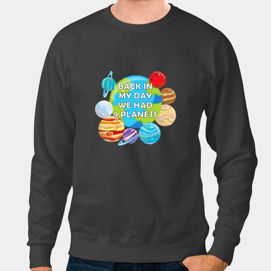 Astronomy Lover Back In My Day We Had Nine Planet Solar System Astronomy Sweatshirts