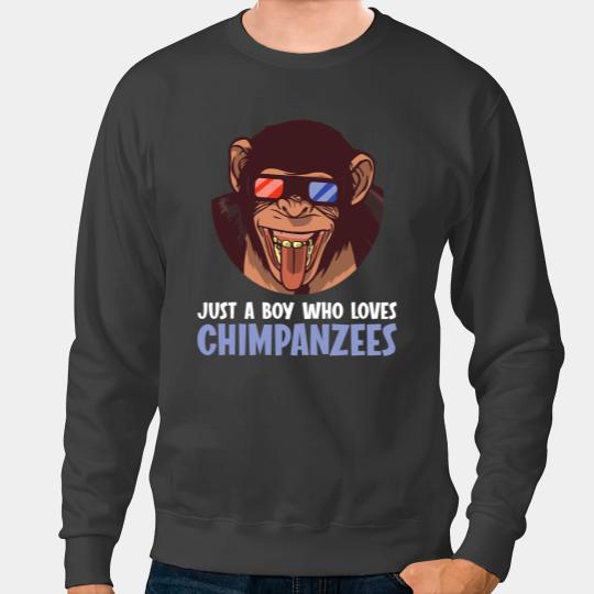 Just a boy who loves Chimpanzees Chimpanzee Sweatshirts