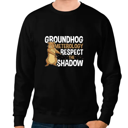 Groundhog Meteorologist Respect Shadow Funny Groundhog Day Sweatshirts