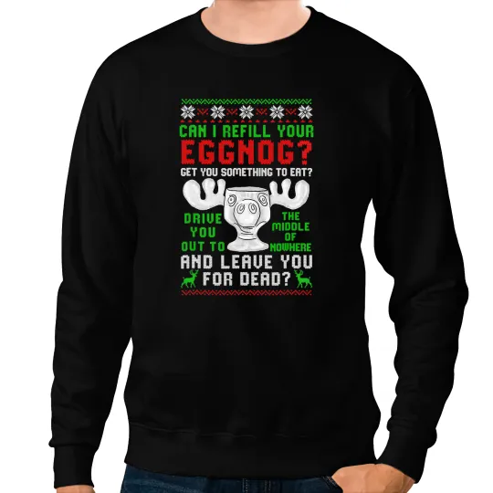 Can I Refill Your Eggnog Christmas Vacation Quote Women Men Sweatshirts