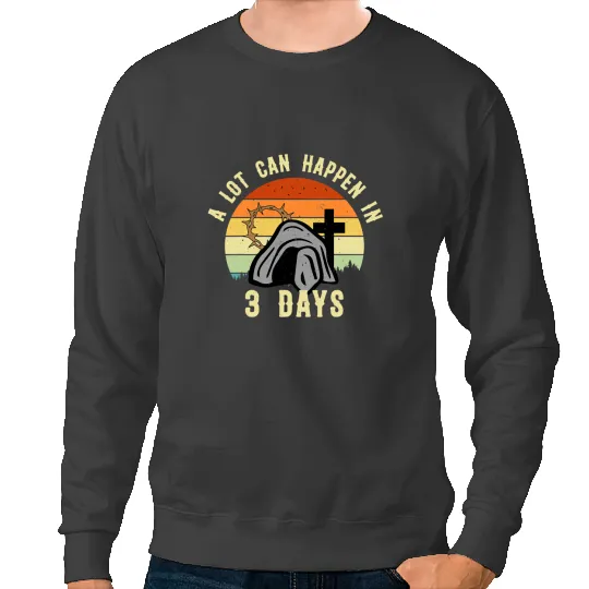 Christian vintages Christian A Lot Can Happen In 3 Days Inspirational Sweatshirts