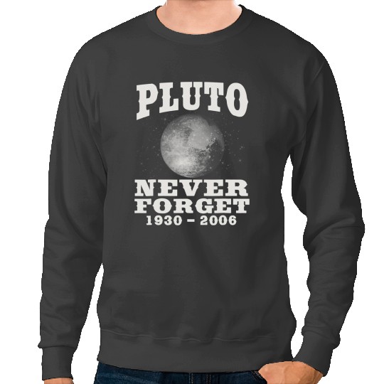 Astronomy Lover Pluto Never Forget Funny Science Geek Space Astronomy Sweatshirts