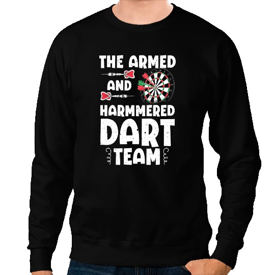 Funny Armed And Hammered Dart Team Quote Games Of Darts Sweatshirts