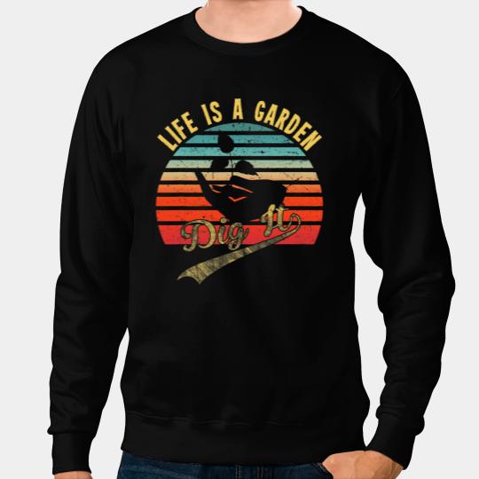 Life is a Garden Dig it Barnyard Harvest Farming Barn Cattle Sweatshirts