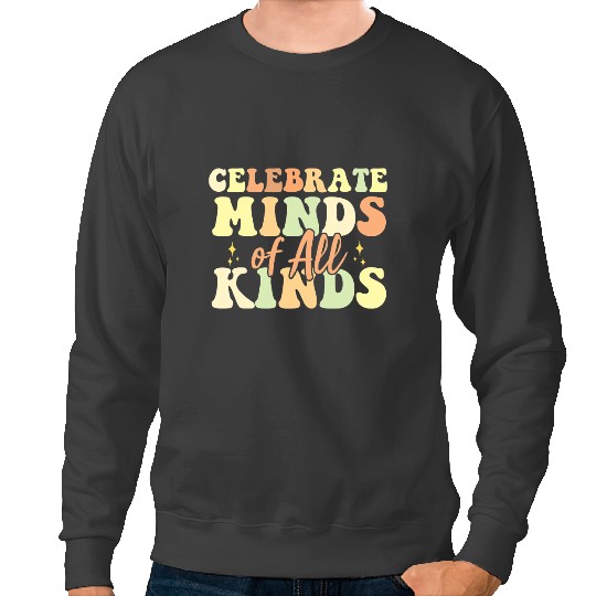 Autistic Celebrate Minds Of All Kinds Neurodiversity Autism Sweatshirts