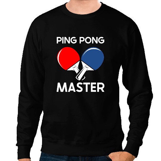 Table Tennis PP Ping Pong Master Pingpong Table Tennis Player Funny Gift Sweatshirts