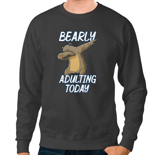 Bearly Adulting Today Funny Dabbings Bear Pun Fun Sweatshirts