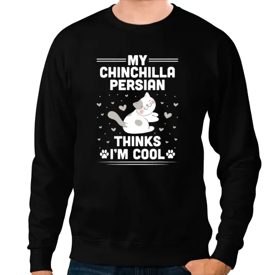 Cat Paws My Chinchilla Persian Cat Thinks Im Cool Funny Sweatshirts