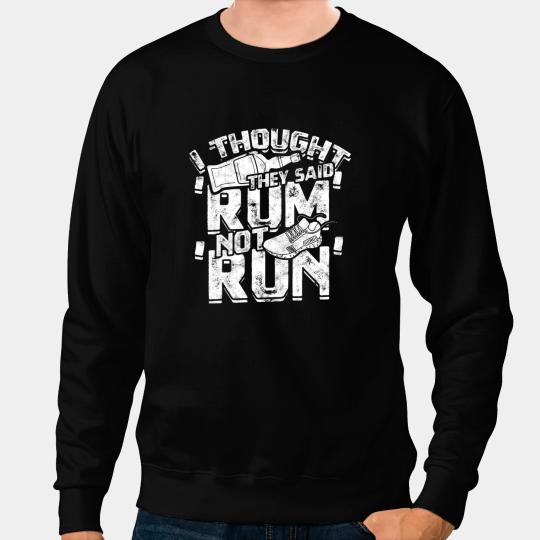 I thought they said rum not run Jogging Sweatshirts