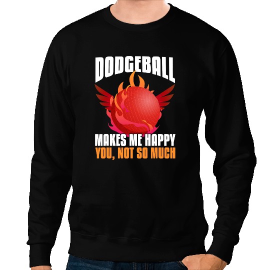 Funny Dodgeball Player Sarcastic Dodgeball Lover Sweatshirts