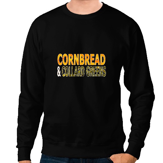 Cornbread and Collard Greens Country Food Sweatshirts