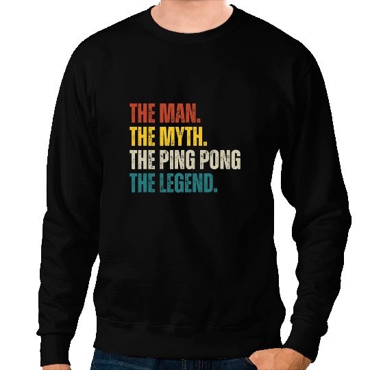 Table Tennis PP Mens The Man The Myth The Ping Pong Legend Table Tennis Sweatshirts