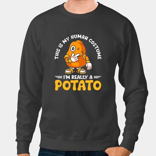 Funny Potato This Is My Human Costume Im Really a Potato Sweatshirts