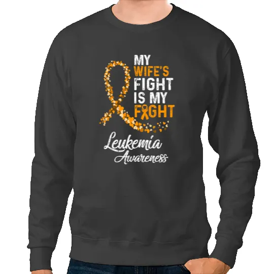 Leukemia Survivor My Wifes Fight Is My Fight Leukemia Cancer Awareness Sweatshirts