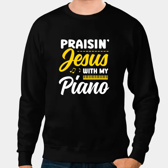 Christian Praisin Jesus With My Piano Player Christian Believer Sweatshirts