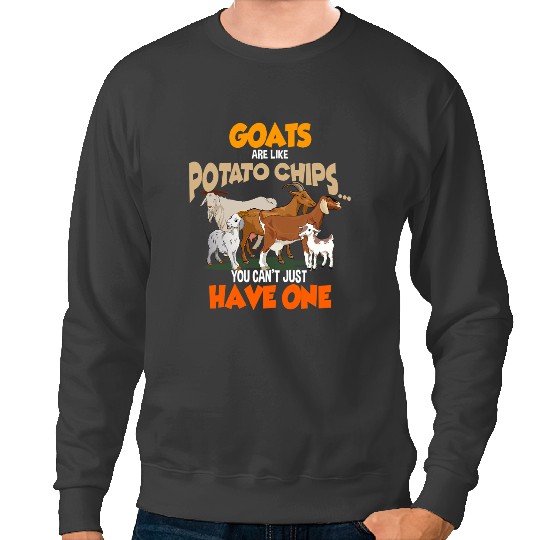 Funny Goats Are Like Potato Chips Cant Have One Funny Farm Sweatshirts