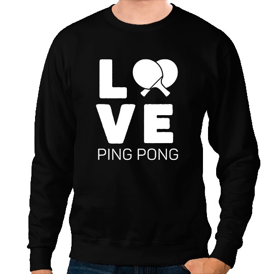 Table Tennis PP Love Ping Pong Table Tennis Lover Sweatshirts