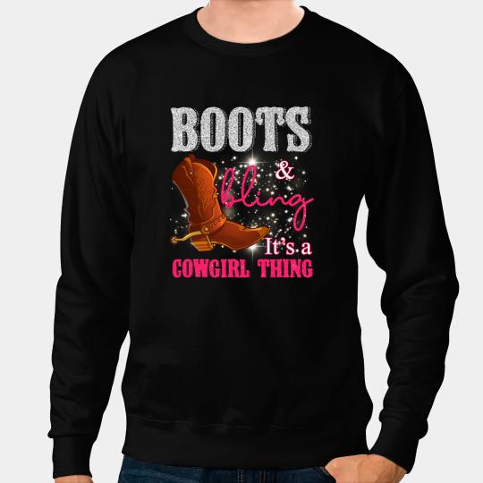 Boots And Bling Its A Cowgirls Thing Country Music Sweatshirts