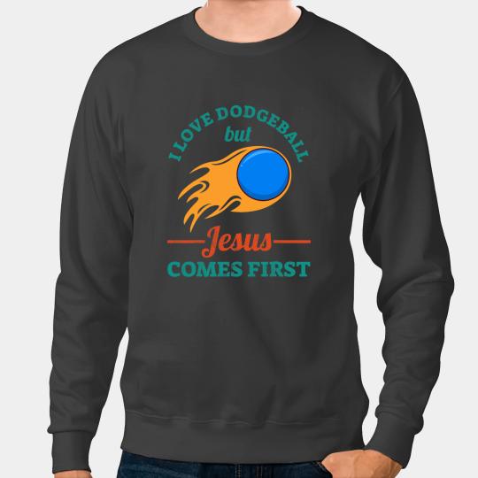 Christian I Love Dodgeball But Jesus Comes First Sweatshirts