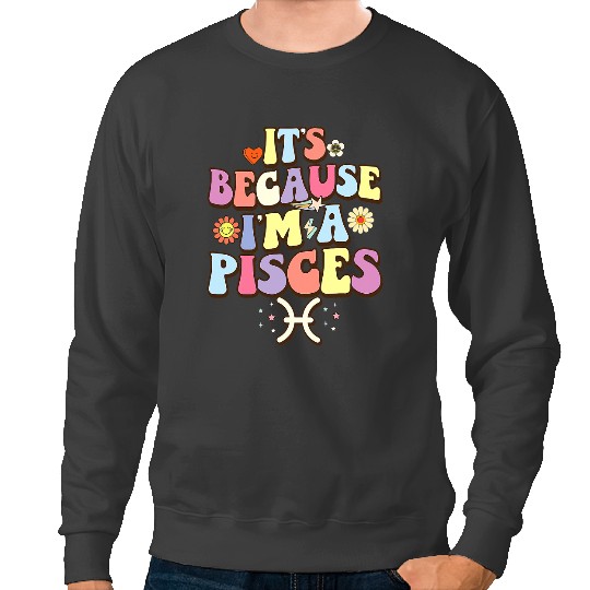 February March Birthday Astrology Groovy Pisces Zodiac Sign Sweatshirts