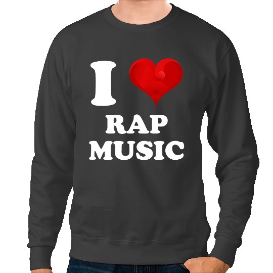 I Love Rap Music Rapper Artist Fan Rapping Vocalist Singer 1 Sweatshirts