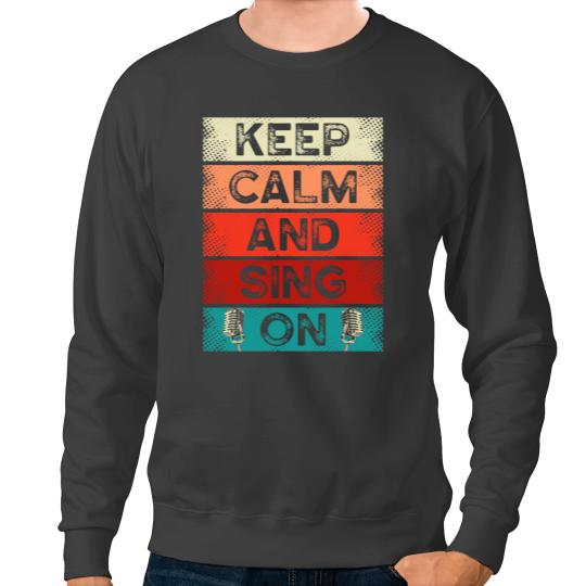 Keep Calm And Sing On Professional Singer Music Karaoke Fan Sweatshirts