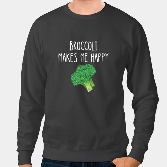 Broccoli Makes Me Happy Green Vegetable Broccoli Lover Sweatshirts