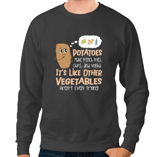 Funny Potatoes Make French Fries Quote For A Potato Lover Sweatshirts