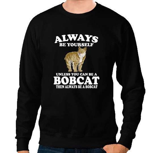 Cat Paws Always Be Yourself Unless You Can Be A Bobcat Cat Sweatshirts
