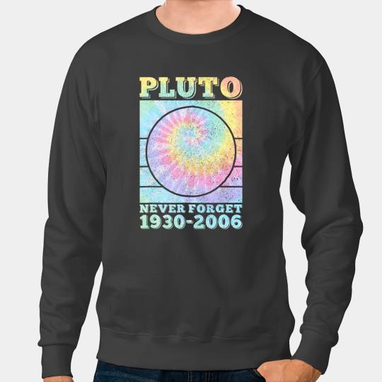 Astronomy Lover Pluto Never Forget Space Science Astronomy Men Women Tie Dye Sweatshirts