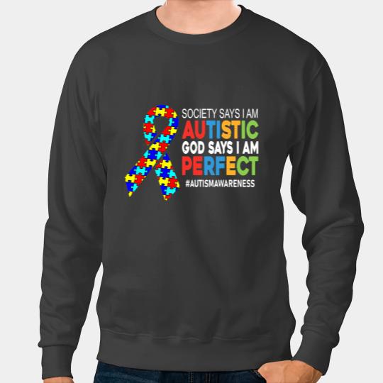 Autistic Society Says Im Autistic God Says Im Perfect Autism Kids Sweatshirts
