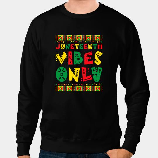 Juneteenth Vibes Melanin Black Girl Magic Men Women Girl Boy 6 Sweatshirts