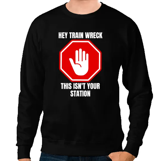 Funny Drama Queen Train Wreck Hot Mess Girlfriend Sweatshirts