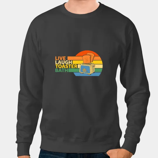 Funny Saying Live Laugh Toaster Bath Inspirational Sweatshirts