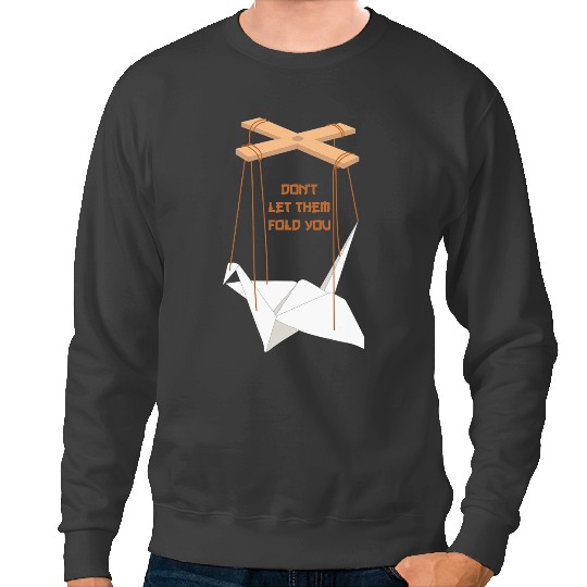 Dont Let Them Fold You Bird Origami Artist Japan Folding Art Sweatshirts