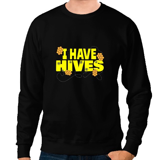 Bee Beekeeping Funny I Have Hives Beekeeper Honey Bee Hive 152 Beekeeper Sweatshirts