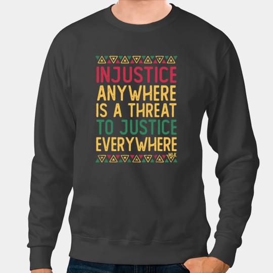 Black History Juneteenth Justice Martin Luther King Jr Quote Sweatshirts