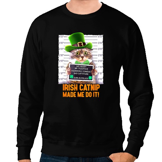 Cat Paws irish catnip made me do it st patricks day cat Sweatshirts