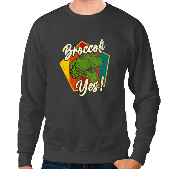 Broccoli Yes Funny Vegetable Gardener 9 Sweatshirts