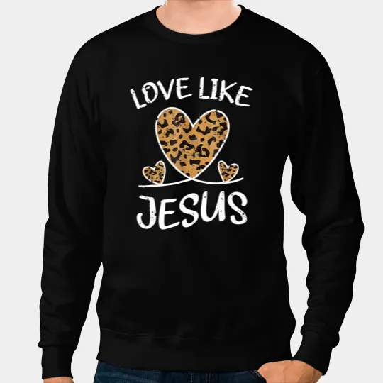 Christian Valentine Day Christian Gift Cheetah Leopard Love Like Jesus 2 Sweatshirts