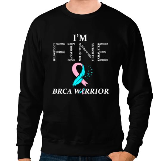 BC BRCA Warrior Im Fine breast cancer Awareness 1 Cancer Sweatshirts