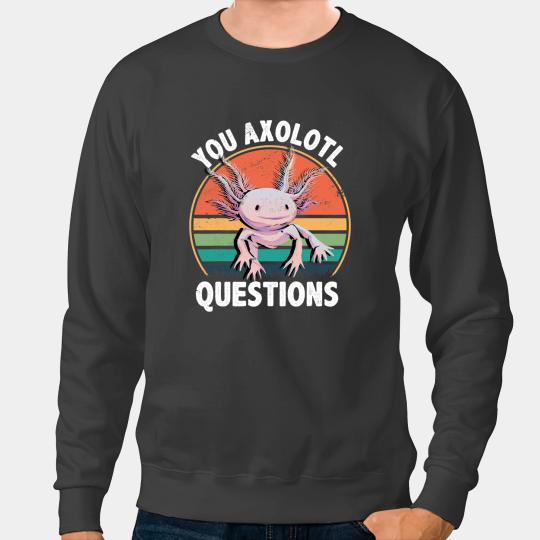 Axolotls Animals You Axalotl Questions Mexican Salamander Axalotl Kawaii Fish 2 Axo Sweatshirts