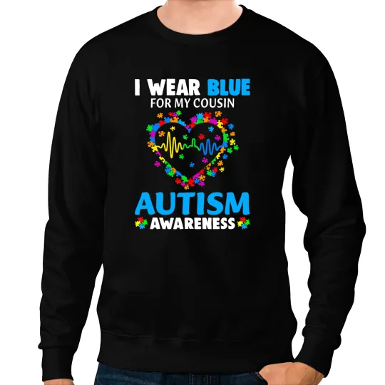 Autistic I Wear Blue For My Cousin Autism Awareness day Mom Dad Sweatshirts