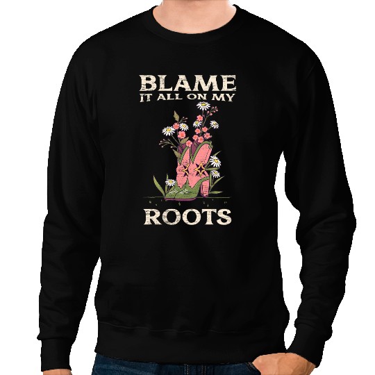 Blame It All On My Roots Women Country Music Lover Southern Sweatshirts