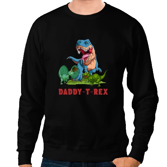Dinosaur Dino DaddyTRex Dinosaur TRex Tyrannosaurus Fathers Day Sweatshirts