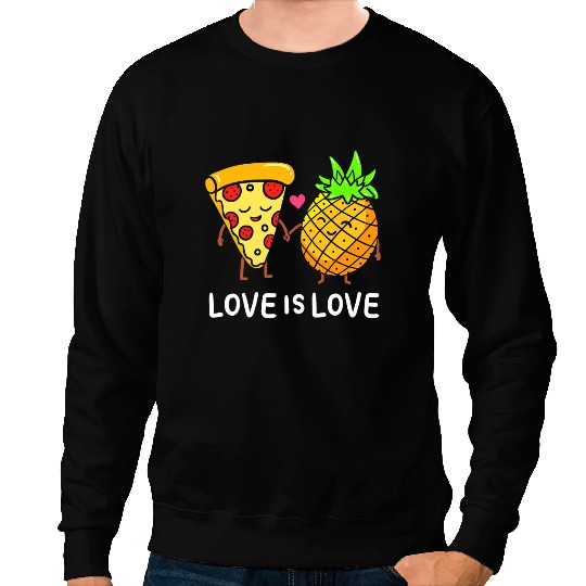 Love Is Love pineapples Pizza Forbidden Hawaiian Foodie Sweatshirts