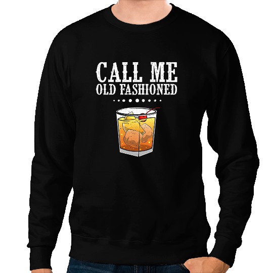 Funny Call Me Old Fashioned Gift For Men Women Cool Whiskey Sweatshirts