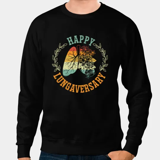 Lung Cancer Happy Lungaversary Lung Transplant Survivor Organ Recipient Sweatshirts